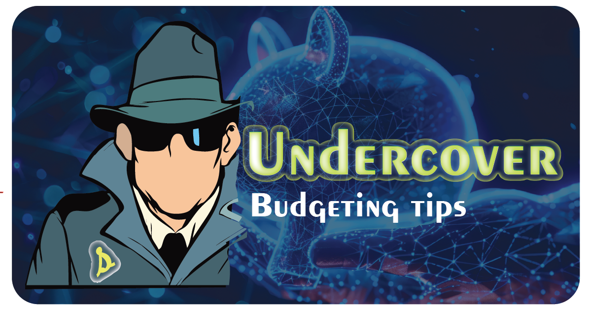 Undercover budgeting tips