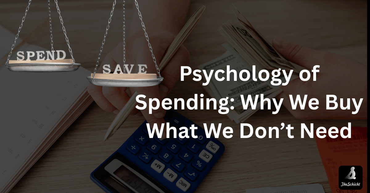 Psychology of Spending: Why We Buy What We Don’t Need