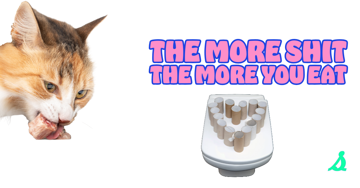 The More Shit ,The More you eat