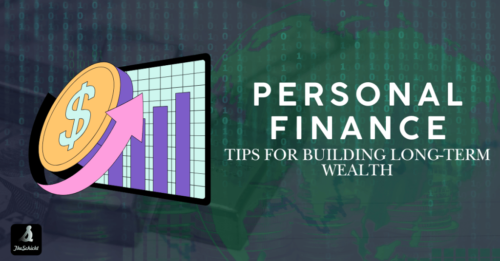Personal Finance Tips for Building Long-Term Wealth